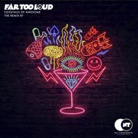 Far Too Loud - Cocktails Of Awesome