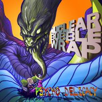 Nuclear Bubble Wrap - Psycho Delicacy