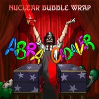 Nuclear Bubble Wrap - Abracadaver