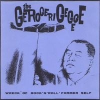 The Gerogerigegege - Wreck of Rock N' Roll' Former Self