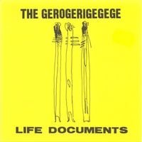 The Gerogerigegege - Life Documents