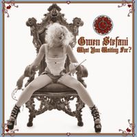 Gwen Stefani - What You Waiting For?