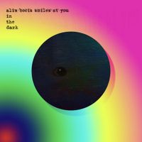 Alix Bocis - Smiles at You in the Dark