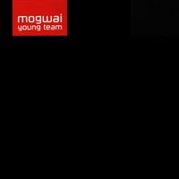 Mogwai - Young Team [Deluxe Edition]