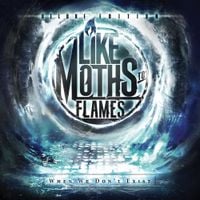 Like Moths To Flames - When We Don&rsquo;t Exist (Deluxe Edition)