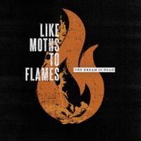 Like Moths To Flames - The Dream Is Dead