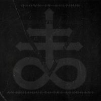 Drown In Sulphur - An Epilogue to the Arrogant