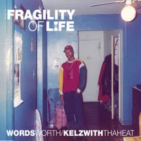 Wordsworth & Kelzwithdaheat - The Fragility of Life