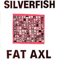 Silverfish - Fat Axl