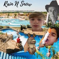 Lil Squeaky, Yung BINK$, BAGBOI MUFFIN & Dillard Chandler - Rain N Snow