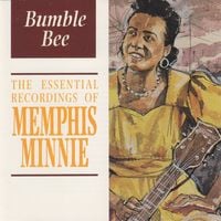 Memphis Minnie - Bumble Bee: The Essential Recordings of Memphis Minnie