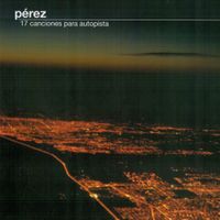 P&eacute;rez - 17 canciones para autopista