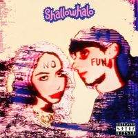 Shallowhalo - No Fun