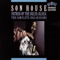 Son House - Father of the Delta Blues: The Complete 1965 Sessions