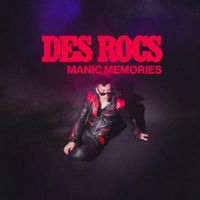 Des Rocs - Manic Memories