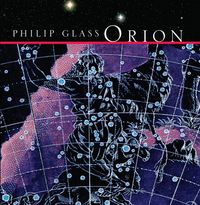 The Philip Glass Ensemble - Philip Glass: Orion