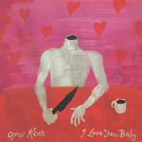Opus Kink - I Love You, Baby