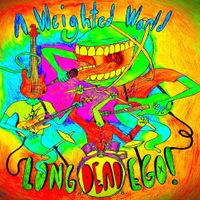 A Weighted World - Long Dead Ego!