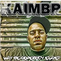 Kaimbr - Why Be Somebody Else