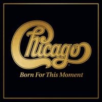 Chicago - Born for This Moment