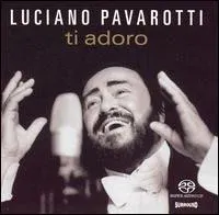 Luciano Pavarotti - Ti Adoro