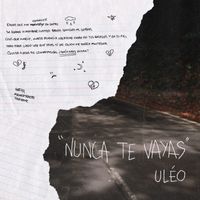UL&Eacute;O - "nunca te vayas"