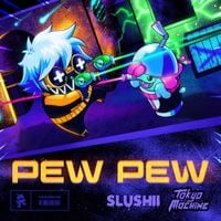Slushii & Tokyo Machine - PEW PEW