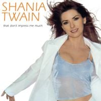 Shania Twain - That Don't Impress Me Much