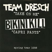 Team Dresch / Bikini Kill - Take on Me / Capri Pants