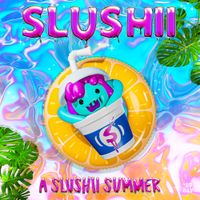 Slushii - A Slushii Summer