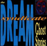 The Dream Syndicate - Ghost Stories