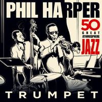 Philip Harper - Great Jazz Atmosphere