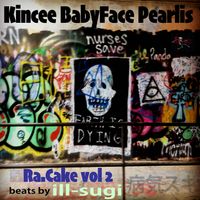 Kincee Babyface Pearlis - Ra​.​Cake vol 2