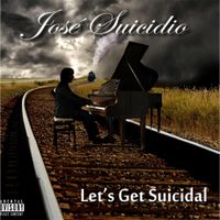Jose Suicidio - Let's Get Suicidal