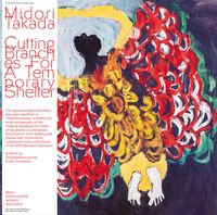 高田みどり [Midori Takada] - Cutting Branches for a Temporary Shelter