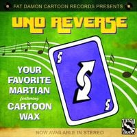 Your Favorite Martian - Uno Reverse