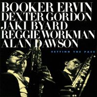 Booker Ervin / Dexter Gordon / Reggie Workman / Alan Dawson / Jaki Byard - Setting the Pace
