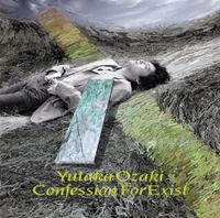 Yutaka Ozaki - 放熱への証 (CONFESSION FOR EXIST)