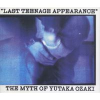 Yutaka Ozaki - LAST TEENAGE APPEARANCE