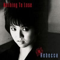 Rebecca - Nothing To Lose