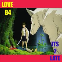 Makai Alexander - LOVE B4 ITS 2 LATE </3
