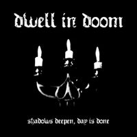 Dwell In Doom - Shadows Deepen, Day is Done