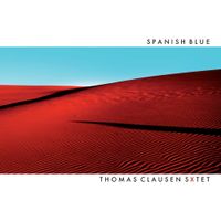 Thomas Clausen Sextet - Spanish Blue