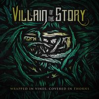 Villain Of The Story - Wrapped in Vines, Covered in Thorns