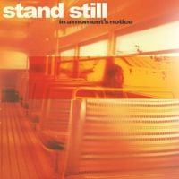 Stand Still - In A Moment&rsquo;s Notice