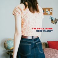 Nerd Magnet - I&rsquo;m Still Here