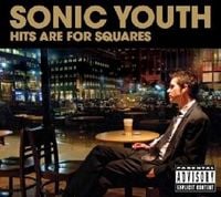Sonic Youth - Hits Are for Squares