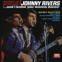 Johnny Rivers - ...And I Know You Wanna Dance