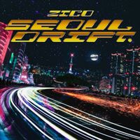 지코 [ZICO] - Seoul Drift