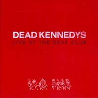 Dead Kennedys - Live at the Deaf Club